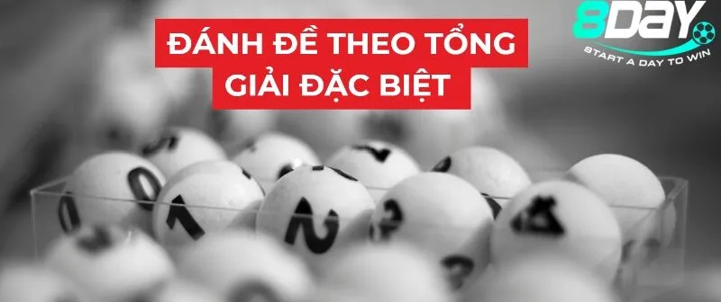 Đánh đề theo tổng giải đặc biệt 