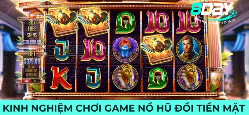 Kinh nghiệm chơi game nổ hũ đổi tiền mặt