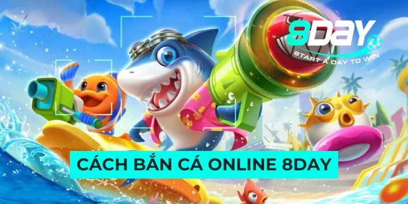 Cách bắn cá online 8day